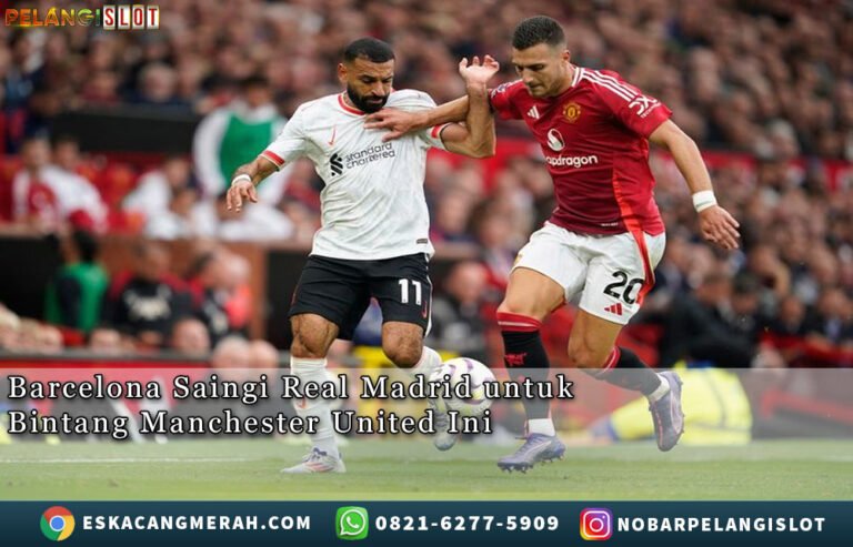 BarcelonaSaingi RealMadrid untukBintang ManchesterUnited