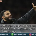 RubenAmorim PerluLakukanIni Agar MUmenang