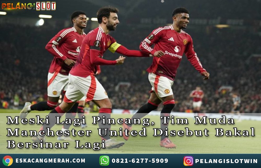 TimMuda ManchesterUnited DisebutBakal BersinarLagi