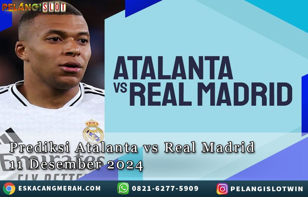 Prediksi AtalantaVSRealMadrid 11/Desember/2024