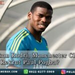 GantikanRodri ManchesterCity BakalRekrut PaulPogba?