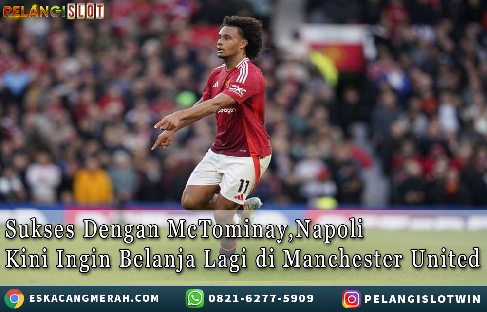 NapoliKini InginBelanja Lagidi ManchesterUnited