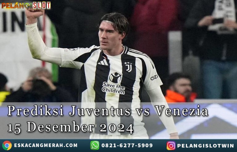 Prediksi Juventus/vs/Venezia 15/Desember/2024