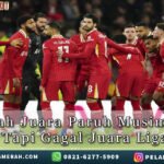 PernahJuaraParuh MusimDuaKali TapiGagal JuaraLiga