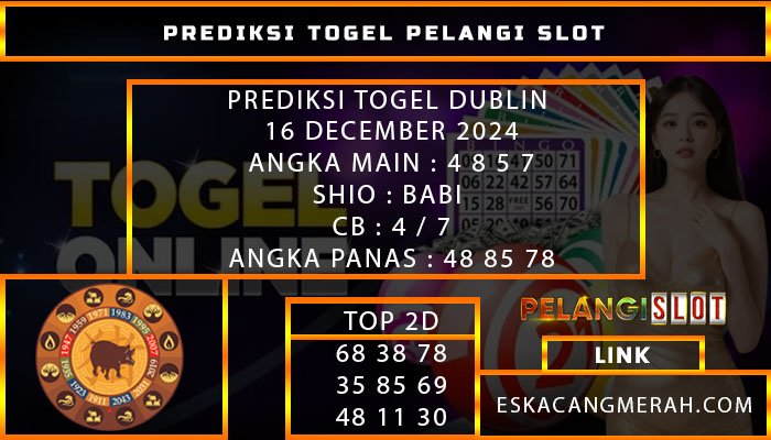 PREDIKSI TOGEL DUBLINLOTTERY 16/DESEMBER/2024