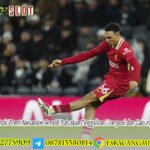 Palu Sudah Diketok! Trent Alexander-Arnold Putuskan Tinggalkan Liverpool dan Gabung Real Madrid Secara Gratis