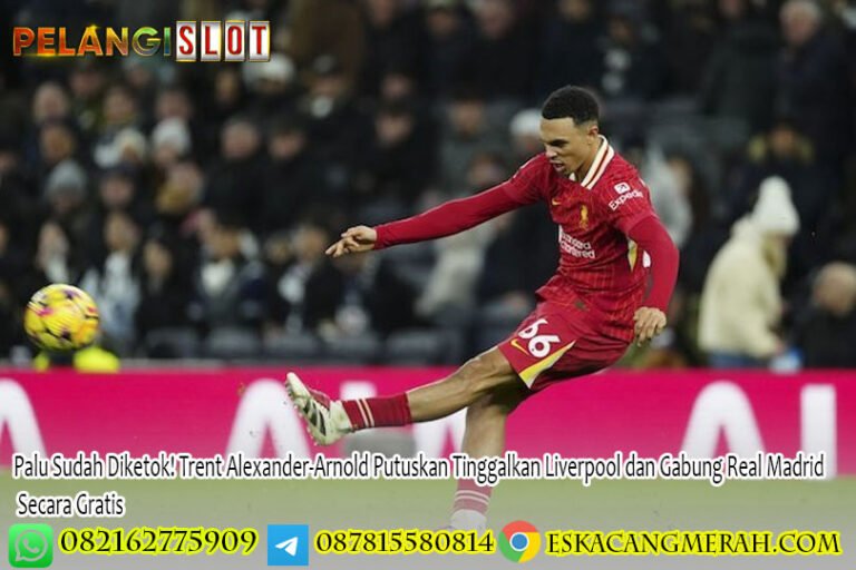 Palu Sudah Diketok! Trent Alexander-Arnold Putuskan Tinggalkan Liverpool dan Gabung Real Madrid Secara Gratis