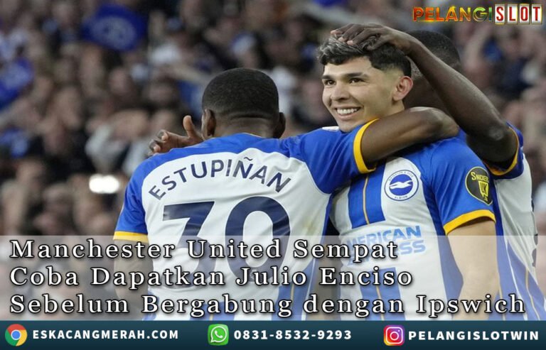 ManchesterUnited SempatCoba Dapatkan JulioEnciso