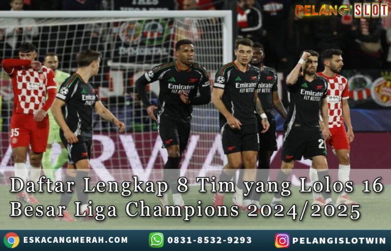 PELANGISLOT - DaftarLengkap Timyang Lolos 16Besar Daftar lengkap klub yang lolos langsung ke babak 16 Besar Liga Champions 2024/2025. Arsenal jadi salah satu tim yang lolos langsung ke babak 16 Besar Liga Champions musim ini.