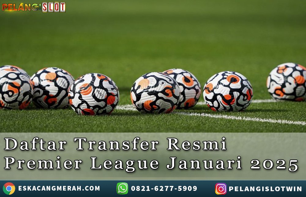 DaftarTransfer Resmi PremierLeague Januari/2025