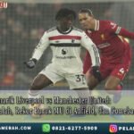 Catatan Menarik Liverpool/vs/ManchesterUnited
