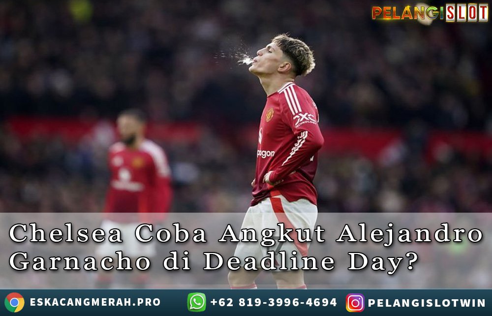Chelsea Coba Angkut AlejandroGarnacho
