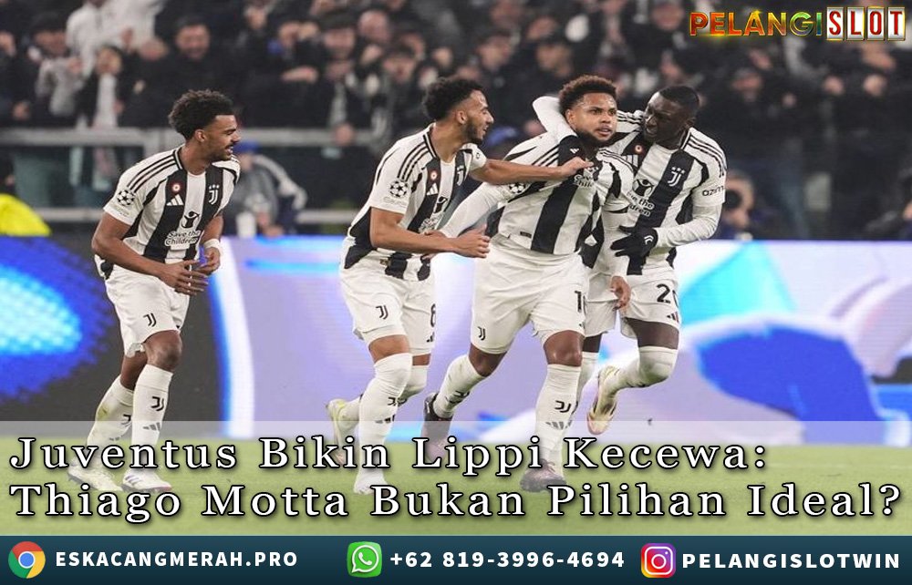 Juventus Bikin Lippi Kecewa