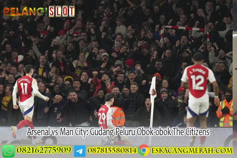 Arsenal vs Man City: Gudang Peluru Obok-obok The Citizens