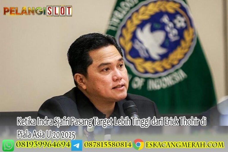 Ketika Indra Sjafri Pasang Target Lebih Tinggi dari Erick Thohir di Piala Asia U-20 2025