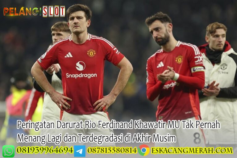 Peringatan Darurat Rio Ferdinand Khawatir MU Tak Pernah Menang Lagi dan Terdegradasi di Akhir Musim