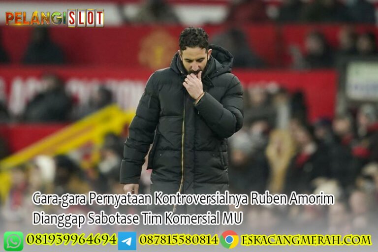 Gara-gara Pernyataan Kontroversialnya Ruben Amorim Dianggap Sabotase Tim Komersial MU