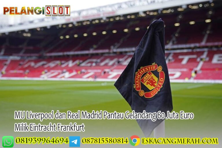 MU Liverpool dan Real Madrid Pantau Gelandang 60 Juta Euro Milik Eintracht Frankfurt