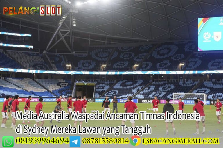 Media Australia Waspadai Ancaman Timnas Indonesia di Sydney Mereka Lawan yang Tangguh