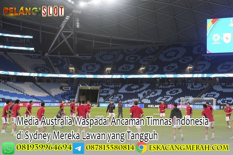 Media Australia Waspadai Ancaman Timnas Indonesia di Sydney Mereka Lawan yang Tangguh
