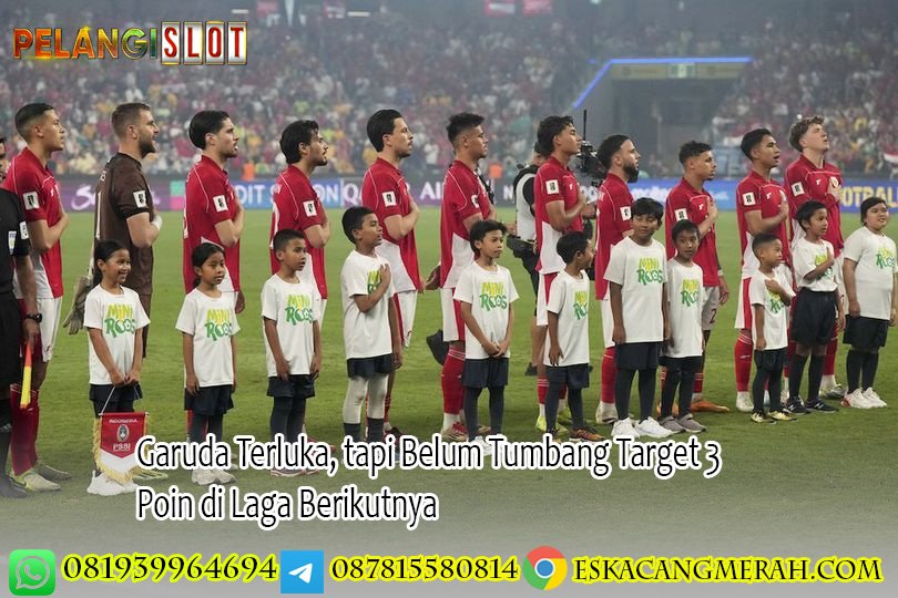 Garuda Terluka, tapi Belum Tumbang Target 3 Poin di Laga Berikutnya