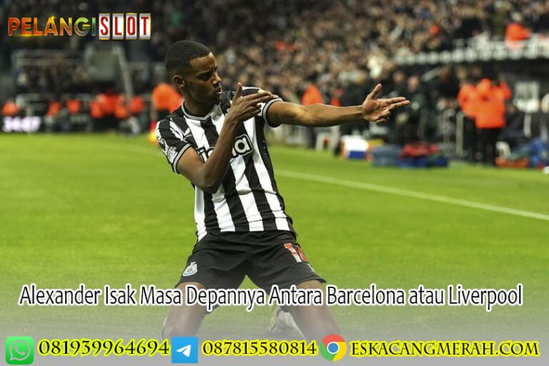 Alexander Isak Masa Depannya Antara Barcelona atau Liverpool