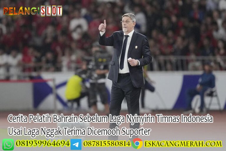 Cerita Pelatih Bahrain Sebelum Laga Nyinyirin Timnas Indonesia Usai Laga Nggak Terima Dicemooh Suporter