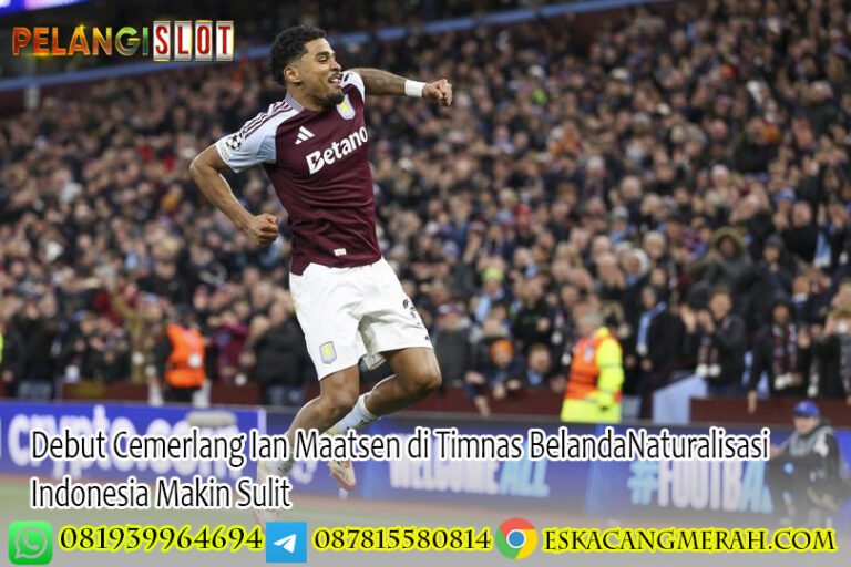 Debut Cemerlang Ian Maatsen di Timnas BelandaNaturalisasi Indonesia Makin Sulit