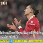 Darwin Nunez Harus Dilepas Liverpool Butuh Penyerang Setara Mohamed Salah
