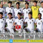 Timnas Indonesia U-17 Kalah Telak dari Korea Utara Bukti di Atas Langit Masih Ada Langit