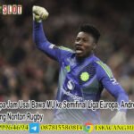 Beberapa Jam Usai Bawa MU ke Semifinal Liga Europa, Andre Onana Langsung Nonton Rugby