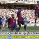 Remontada Yang Butuh Real Madrid yang Dapat Barcelona