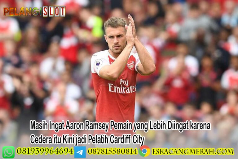 Masih Ingat Aaron Ramsey Pemain yang Lebih Diingat karena Cedera itu Kini jadi Pelatih Cardiff City