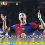 Lewandowski Cetak Rekor Saat Barcelona Hancurkan Dortmund 4-0