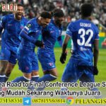 Chelsea Road to Final Conference League Sering Menang Mudah Sekarang Waktunya Juara