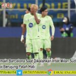 Rapor Pemain Barcelona Saat Dikalahkan Inter Milan Sudah Main Bagus tapi Berujung Patah Hati