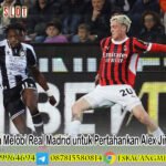 AC Milan Melobi Real Madrid untuk Pertahankan Alex Jimenez