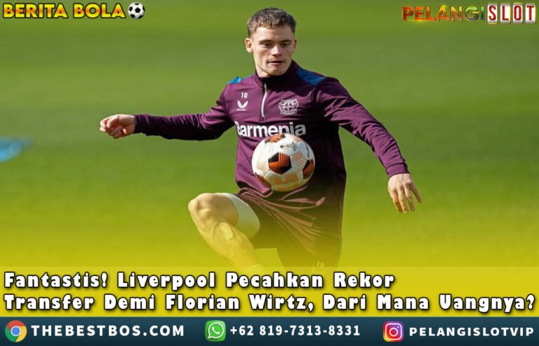 Liverpool Pecahkan RekorTransfer DemiFlorianWirtz