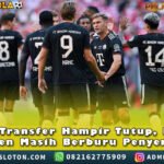 Bursa Transfer Hampir Tutup