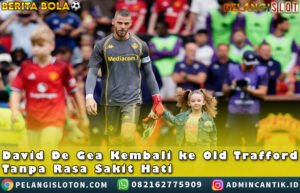 David De Gea Kembali