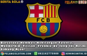 BARCELONA KEMBALI KEHILANGAN TALENTA