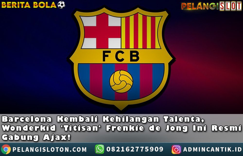 BARCELONA KEMBALI KEHILANGAN TALENTA
