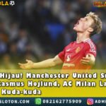 SIAP LEPAS RASMUS HOJLUND
