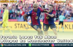 FERMINLOPEZ TIDAK AKAN DILEPAS