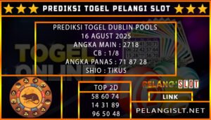 PREDIKSI TOGEL DUBLIN POOLS 16 AGUST 2025