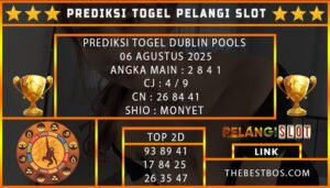 PREDIKSI TOGEL DUBLIN POOLS 06 AGUSTUS 2025